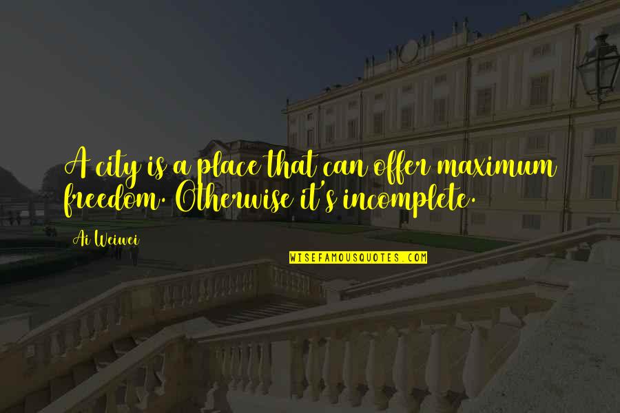 Armaghan E Quotes By Ai Weiwei: A city is a place that can offer