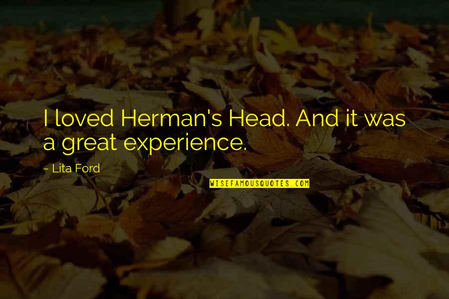 Armak Train Quotes By Lita Ford: I loved Herman's Head. And it was a