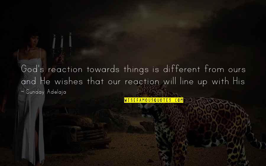 Armament Anime Quotes By Sunday Adelaja: God's reaction towards things is different from ours