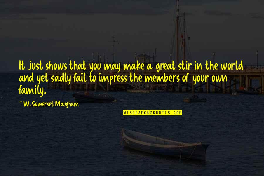 Armand De Brignac Quotes By W. Somerset Maugham: It just shows that you may make a