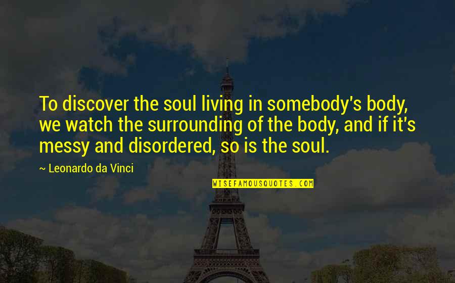Armand Dimele Quotes By Leonardo Da Vinci: To discover the soul living in somebody's body,