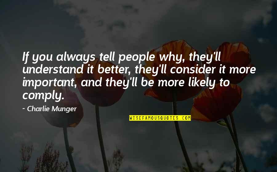 Armand Feigenbaum Quotes By Charlie Munger: If you always tell people why, they'll understand