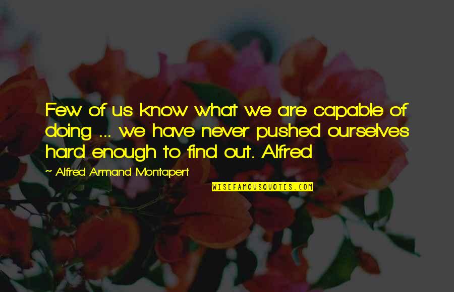 Armand Montapert Quotes By Alfred Armand Montapert: Few of us know what we are capable