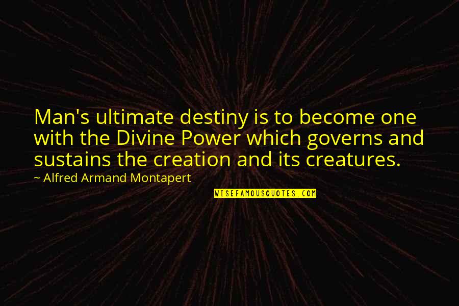 Armand Montapert Quotes By Alfred Armand Montapert: Man's ultimate destiny is to become one with