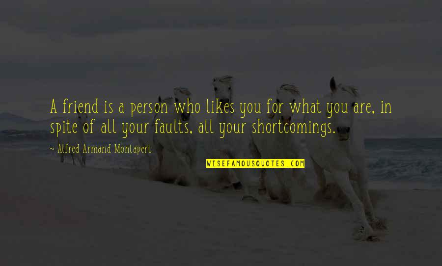 Armand Quotes By Alfred Armand Montapert: A friend is a person who likes you