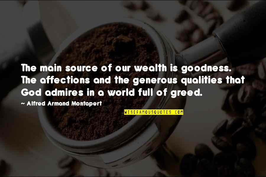 Armand Quotes By Alfred Armand Montapert: The main source of our wealth is goodness.