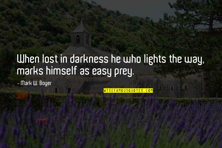 Armandina Santos Quotes By Mark W. Boyer: When lost in darkness he who lights the