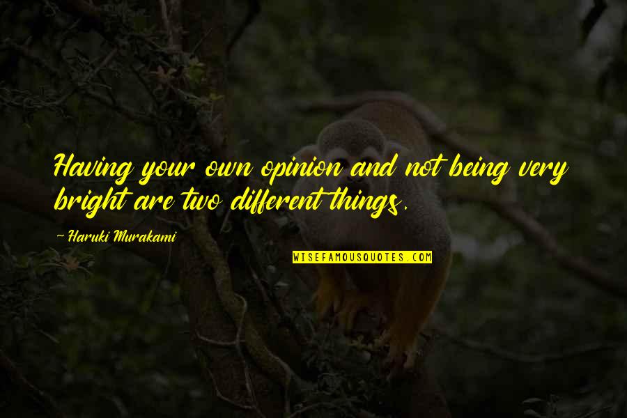 Armando Reveron Quotes By Haruki Murakami: Having your own opinion and not being very