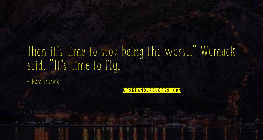 Armando Salguero Quotes By Nora Sakavic: Then it's time to stop being the worst,"