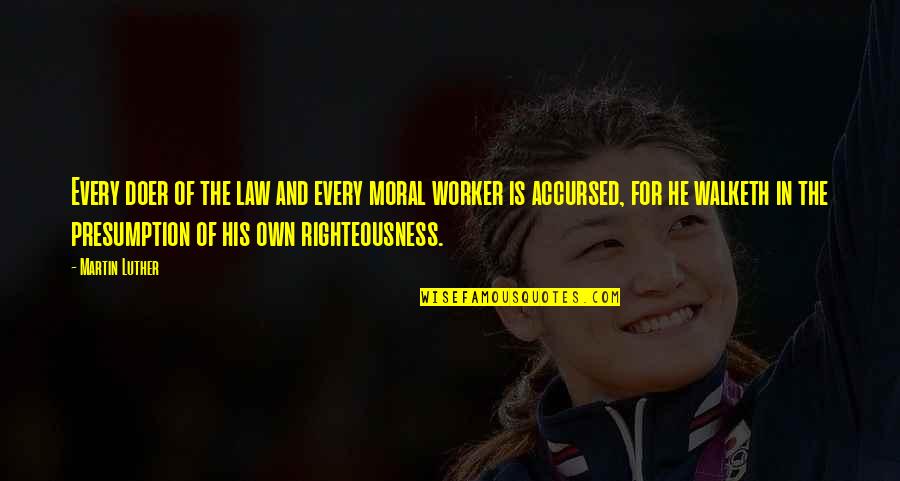 Armanini Kolodychak Quotes By Martin Luther: Every doer of the law and every moral