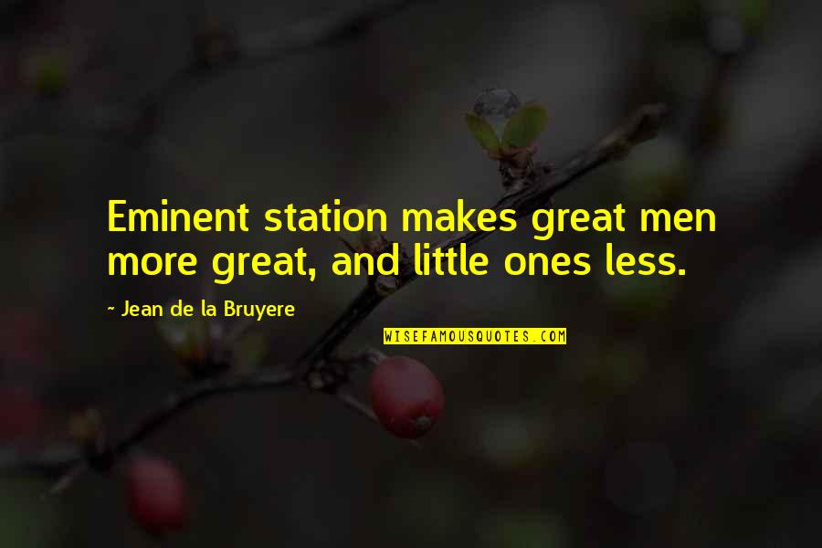 Armanino Quotes By Jean De La Bruyere: Eminent station makes great men more great, and