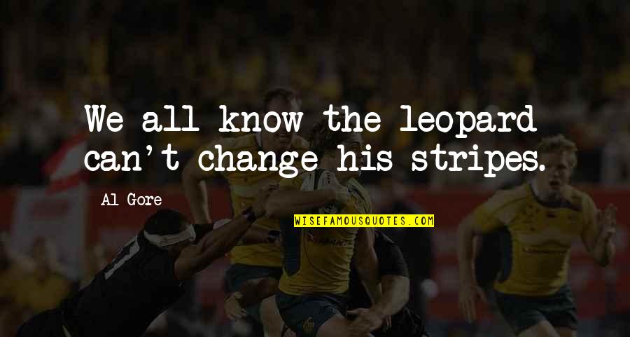 Armanious Family Quotes By Al Gore: We all know the leopard can't change his