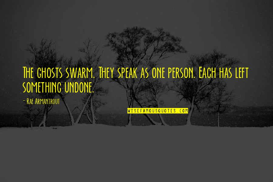 Armantrout Rae Quotes By Rae Armantrout: The ghosts swarm. They speak as one person.