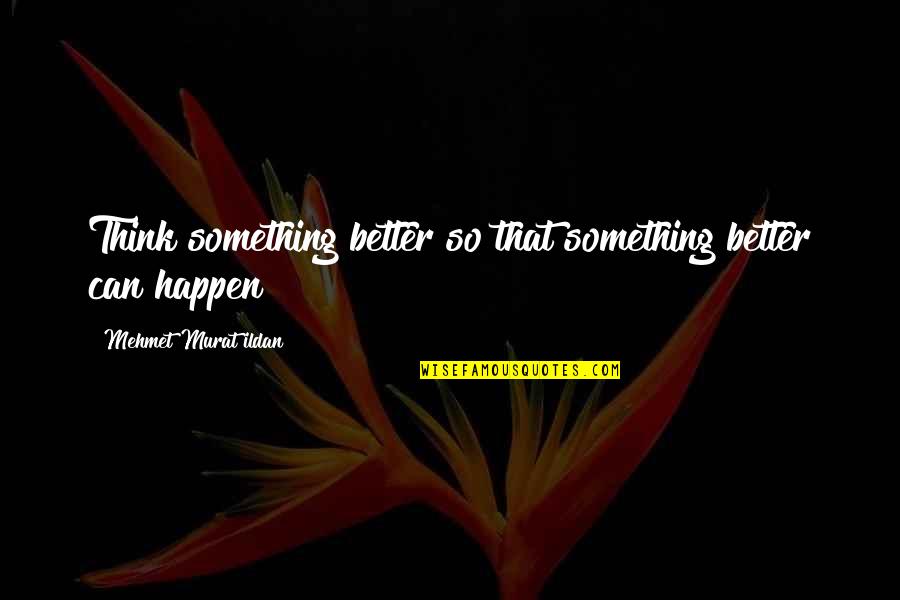 Armas De Fortnite Quotes By Mehmet Murat Ildan: Think something better so that something better can