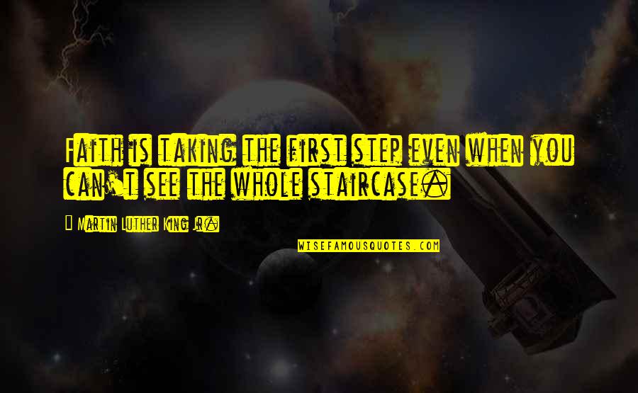 Armas Nucleares Quotes By Martin Luther King Jr.: Faith is taking the first step even when Armas Nucleares Quotes By Martin Luther King Jr.: Faith is taking the first step even when