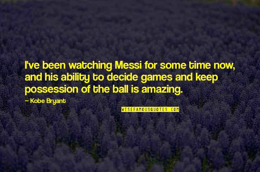 Armastan Ei Quotes By Kobe Bryant: I've been watching Messi for some time now,
