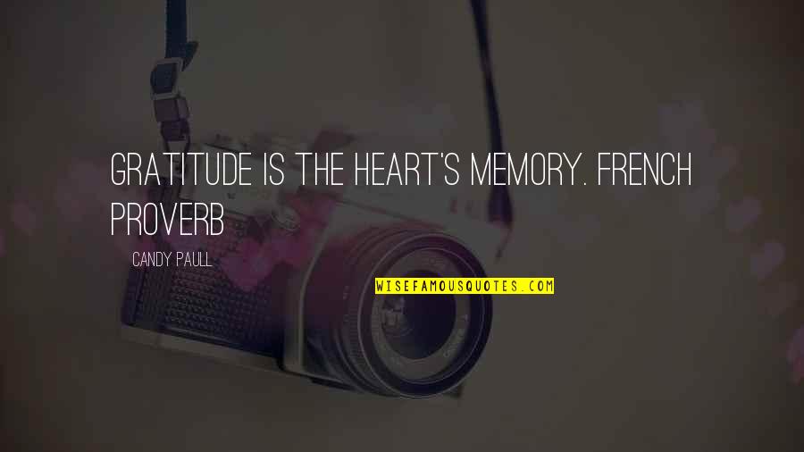 Armatorium Quotes By Candy Paull: Gratitude is the heart's memory. French Proverb