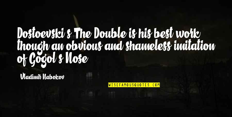 Armaud Arbery Quotes By Vladimir Nabokov: Dostoevski's The Double is his best work though Armaud Arbery Quotes By Vladimir Nabokov: Dostoevski's The Double is his best work though