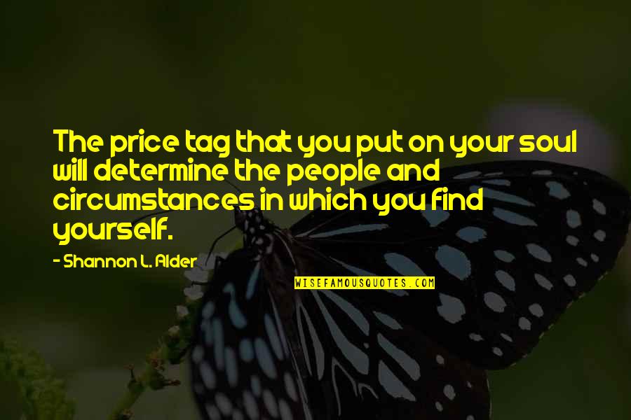 Armband Phone Quotes By Shannon L. Alder: The price tag that you put on your