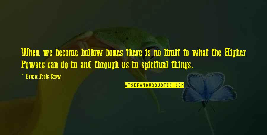 Armbruster Masks Quotes By Frank Fools Crow: When we become hollow bones there is no Armbruster Masks Quotes By Frank Fools Crow: When we become hollow bones there is no