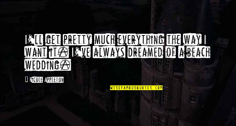 Armbruster Masks Quotes By Nicole Appleton: I'll get pretty much everything the way I