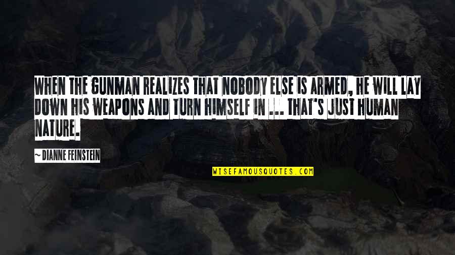 Armed Conflicts Quotes By Dianne Feinstein: When the gunman realizes that nobody else is