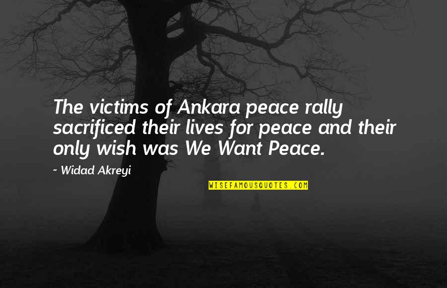 Armed Conflicts Quotes By Widad Akreyi: The victims of Ankara peace rally sacrificed their