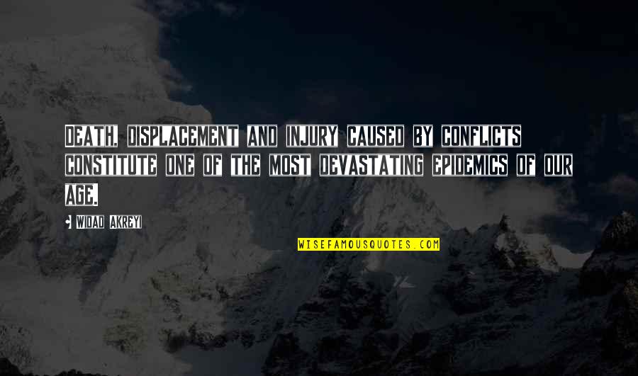 Armed Conflicts Quotes By Widad Akreyi: Death, displacement and injury caused by conflicts constitute