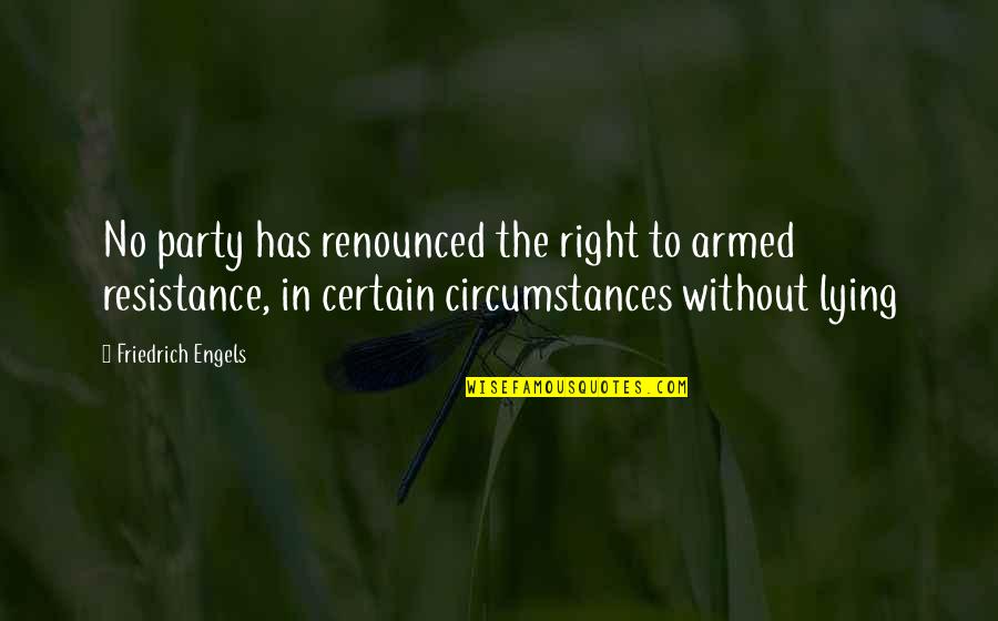 Armed Violence Quotes By Friedrich Engels: No party has renounced the right to armed