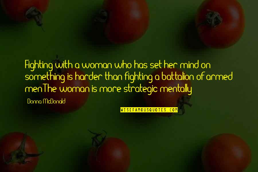 Armed Woman Quotes By Donna McDonald: Fighting with a woman who has set her Armed Woman Quotes By Donna McDonald: Fighting with a woman who has set her