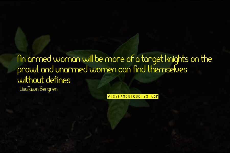 Armed Woman Quotes By Lisa Tawn Bergren: An armed woman will be more of a Armed Woman Quotes By Lisa Tawn Bergren: An armed woman will be more of a