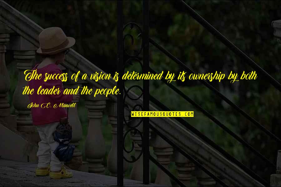 Armeftis Architects Quotes By John C. Maxwell: The success of a vision is determined by Armeftis Architects Quotes By John C. Maxwell: The success of a vision is determined by