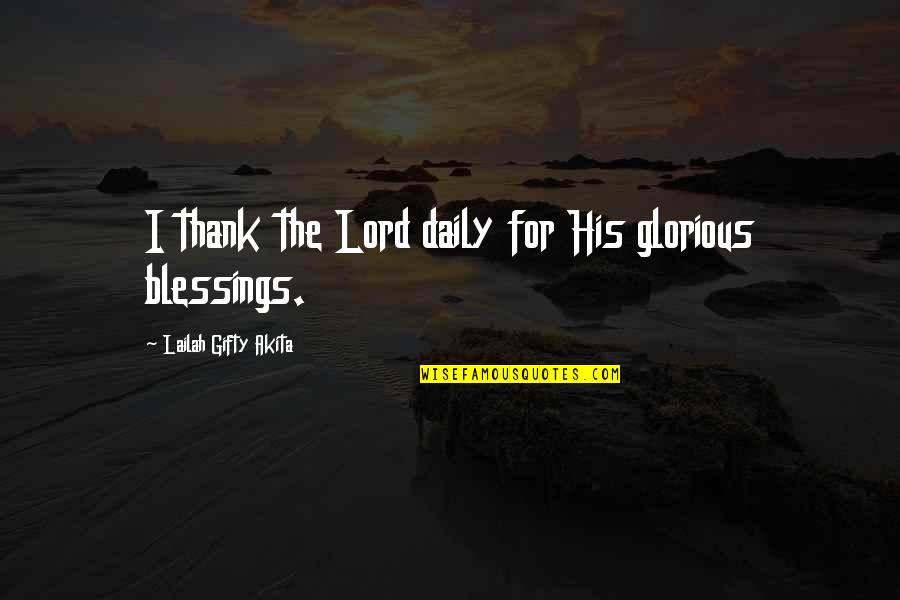 Armeftis Architects Quotes By Lailah Gifty Akita: I thank the Lord daily for His glorious