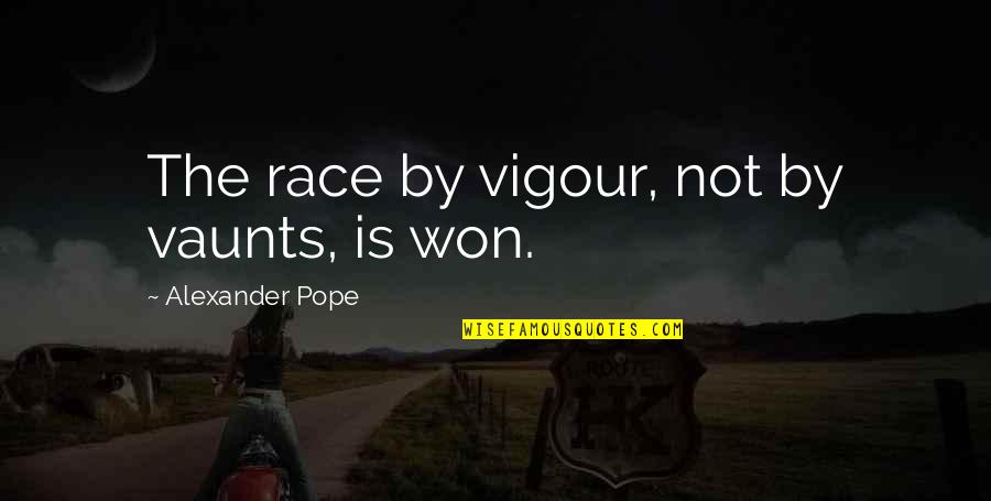 Armelle Deutsch Quotes By Alexander Pope: The race by vigour, not by vaunts, is