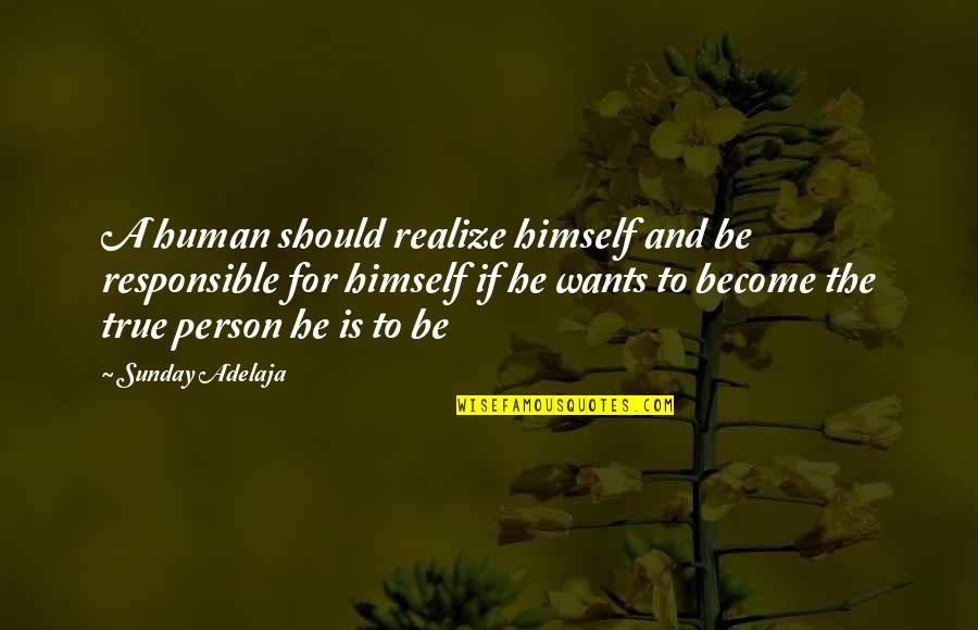 Armellini Express Quotes By Sunday Adelaja: A human should realize himself and be responsible Armellini Express Quotes By Sunday Adelaja: A human should realize himself and be responsible