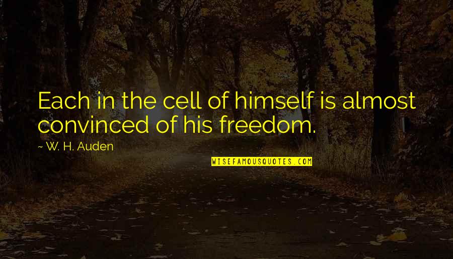 Armengol I De Urgel Quotes By W. H. Auden: Each in the cell of himself is almost