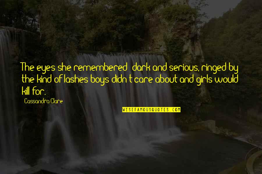 Armeniakos Ep P A Quotes By Cassandra Clare: The eyes she remembered: dark and serious, ringed