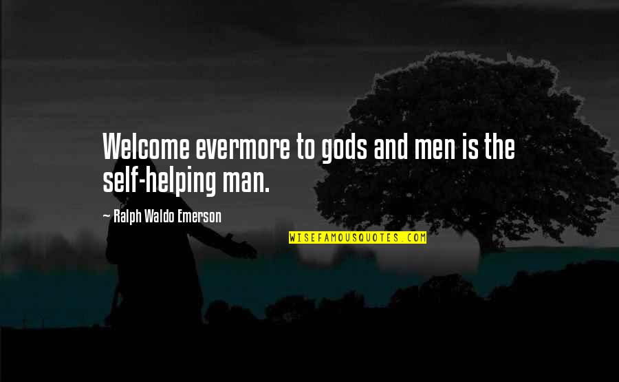 Armeniakos Ep P A Quotes By Ralph Waldo Emerson: Welcome evermore to gods and men is the