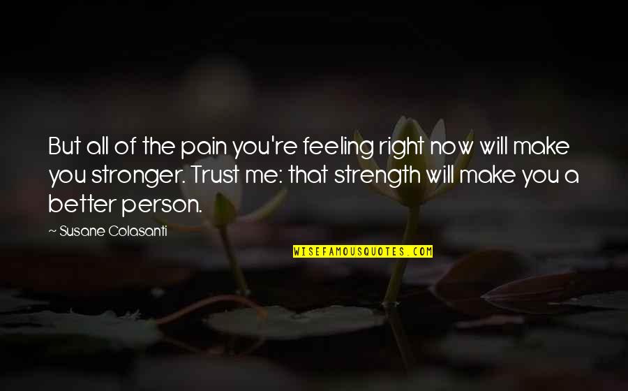 Armenter Chatmon Quotes By Susane Colasanti: But all of the pain you're feeling right