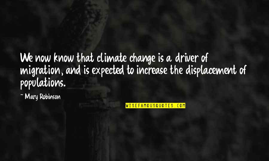 Armfuls Quotes By Mary Robinson: We now know that climate change is a