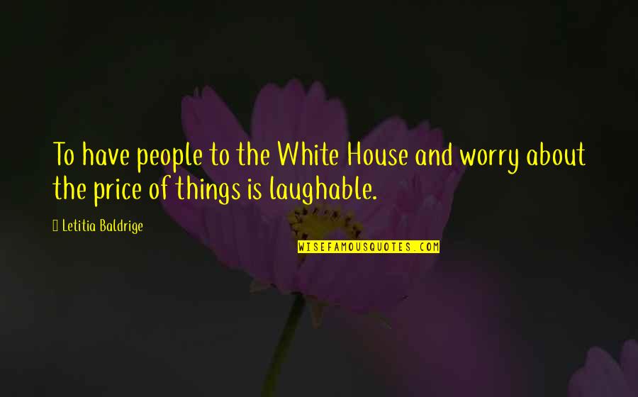 Armhole Depth Quotes By Letitia Baldrige: To have people to the White House and Armhole Depth Quotes By Letitia Baldrige: To have people to the White House and