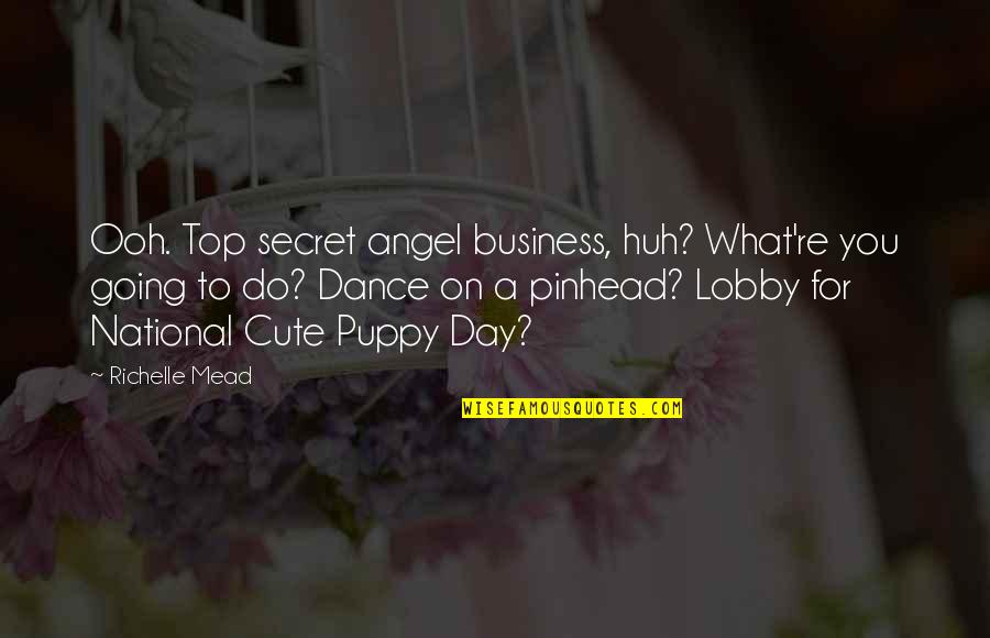 Armidale Golf Quotes By Richelle Mead: Ooh. Top secret angel business, huh? What're you