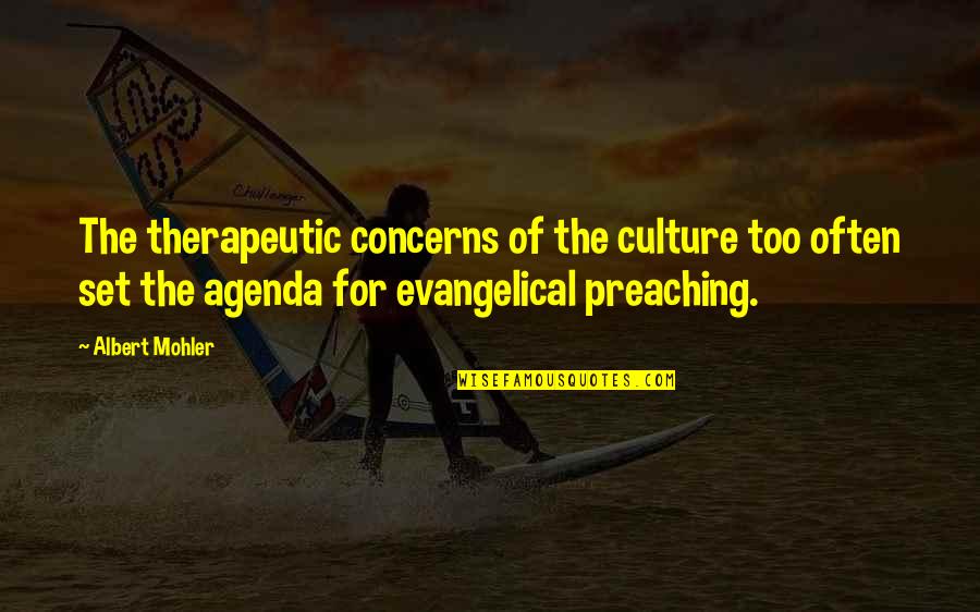 Armija Rodjena Quotes By Albert Mohler: The therapeutic concerns of the culture too often