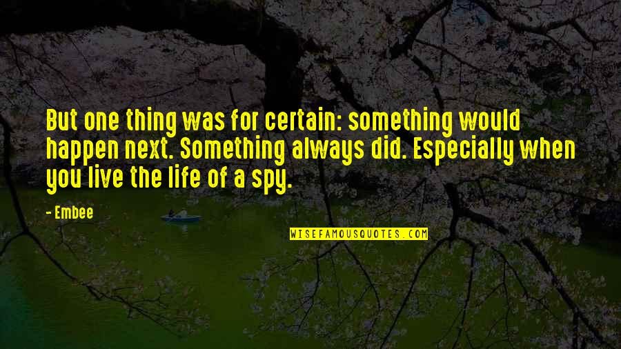 Armija Rodjena Quotes By Embee: But one thing was for certain: something would