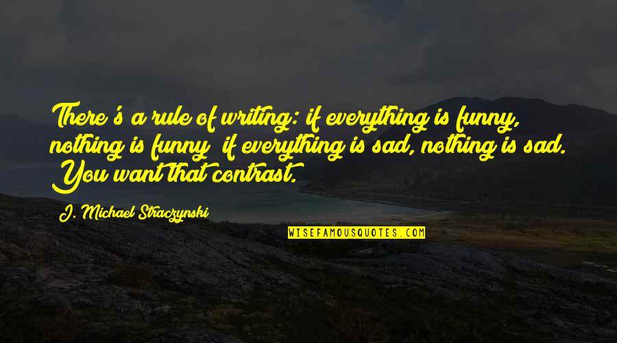 Armija Rodjena Quotes By J. Michael Straczynski: There's a rule of writing: if everything is