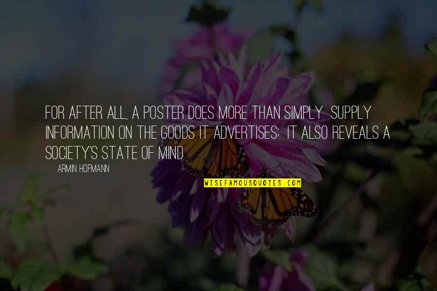 Armin Hofmann Quotes By Armin Hofmann: For after all, a poster does more than