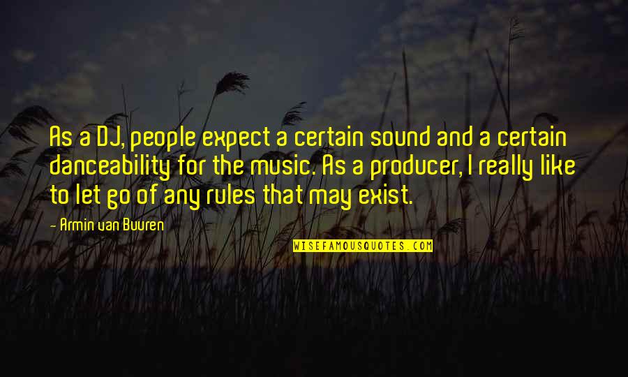 Armin Music Quotes By Armin Van Buuren: As a DJ, people expect a certain sound