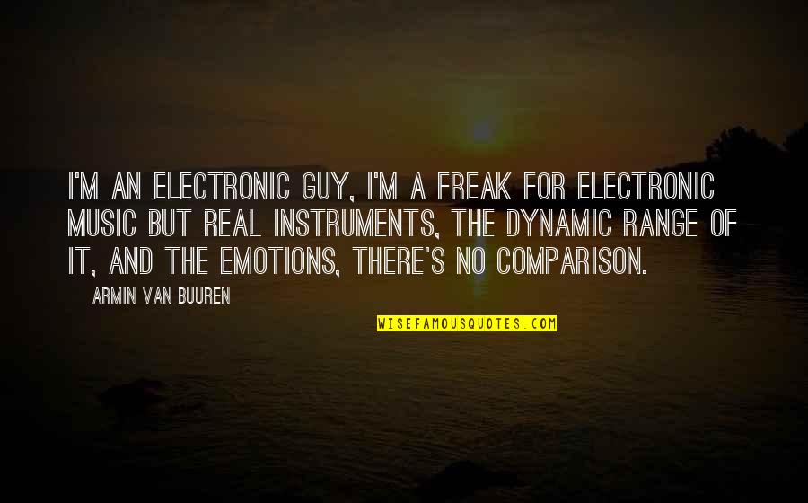 Armin Music Quotes By Armin Van Buuren: I'm an electronic guy, I'm a freak for