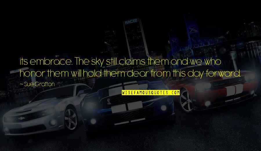 Arminak Quotes By Sue Grafton: its embrace. The sky still claims them and Arminak Quotes By Sue Grafton: its embrace. The sky still claims them and