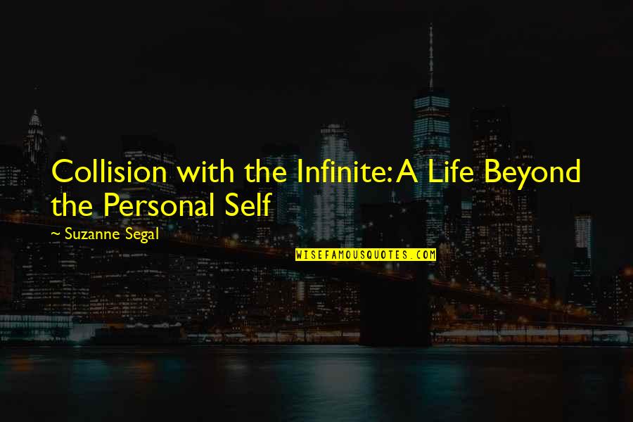 Arminder Jasser Quotes By Suzanne Segal: Collision with the Infinite: A Life Beyond the